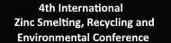 4th International Zinc Smelting, Recycling & Envir