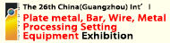 LA1380817:The 26th China (Guangzhou) Int'l Plate Metal, Bar, 